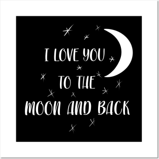 I LOVE YOU TO THE MOON AND BACK Posters and Art